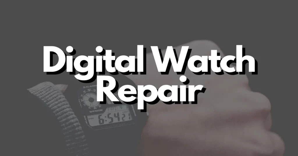 Can a Digital Watch be Fixed and Who Can Do It