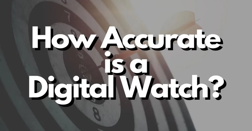 How Accurate is a Digital Watch