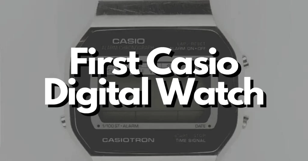 The First Casio Digital Watch