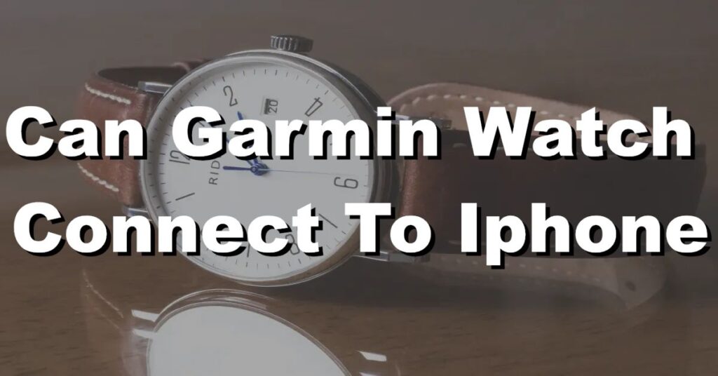 can garmin watch connect to iphone