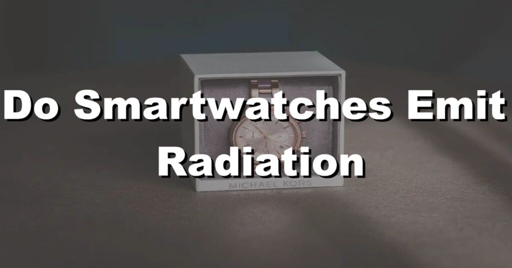 do smartwatches emit radiation