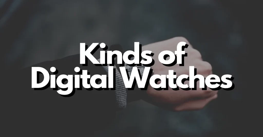 what kind of digital watches are there